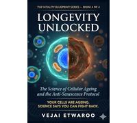 LONGEVITY UNLOCKED: The Science of Cellular Ageing and the Anti-Senescence Protocol