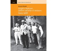 Longhi e Pellicioli. Lettere sull'arte e il restauro (1929-1968)