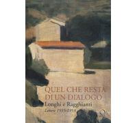 Longhi e Ragghianti. Quel che resta di un dialogo. Lettere 1935-1953