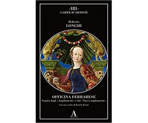 Longhi,Roberto. - Officina ferrarese. Seguita dagli «Ampliamenti» e dai «Nuovi a