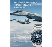 LONGINES: ELEGANCE, TRADITION AND PRECISION: A Comprehensive History of the Winged Hourglass (1832-2026)