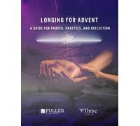 Longing for Advent: A Guide for Prayer, Practice, and Reflection