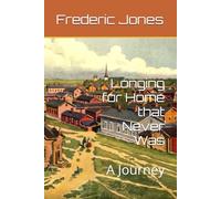 Longing for Home that Never Was: A Journey