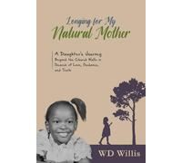 Longing for My Natural Mother: A Daughter's Journey Beyond the Church Walls in Search of Love, Guidance, and Truth