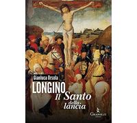 Longino il santo della lancia