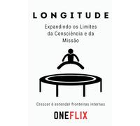 Longitude: Expandindo os Limites da Consciência e da Missão