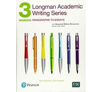 Longman academic writing. Series 3. Paragraphs to essays. Essential. Per le Scuole superiori. Con espansione online: Paragraphs to Essays, With Essential Online Resources