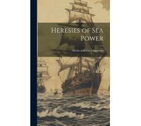 Longman Green & Co Heresies of Sea Power (Copertina rigida)