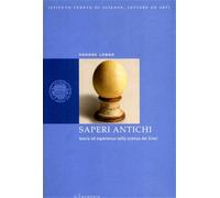 Longo,Oddone. - Saperi antichi. Teoria ed esperienza nella scienza dei Greci.