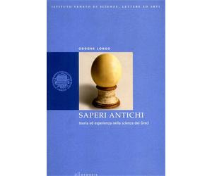 Longo,Oddone. - Saperi antichi. Teoria ed esperienza nella scienza dei Greci.
