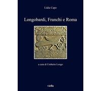 Longobardi, Franchi e Roma - [Libreria Editrice Viella]