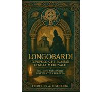 Longobardi: il Popolo che Plasmò l’Italia Medievale