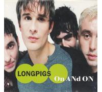 Longpigs - On & On / Take It All