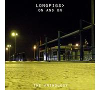 Longpigs - On & On: The Anthology