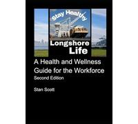 LONGSHORE LIFE: A Health and Wellness Guide for the Workforce Second Edition