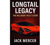 Longtail Legacy: The McLaren 765LT Story