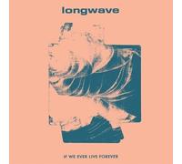 Longwave If We Ever Live Forever (CD)