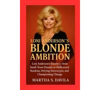 Loni Anderson’s:Blonde Ambition: Loni Anderson’s Journey from Small-Town Dreams to Hollywood Stardom, Defying Stereotypes and Championing Change