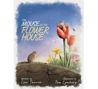 Loni Tanner The Mouse in the Flower House (Tascabile)