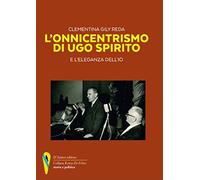 L'onnicentrismo di Ugo Spirito e l'eleganza dell'io