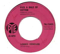 LONNIE DONEGAN - PICK A BALE OF COTTON 7 INCH (7" 45) UK PYE 1962