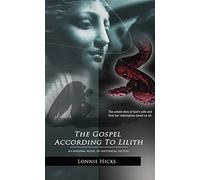 Lonnie Hicks The Gospel According to Lilith (Tascabile)