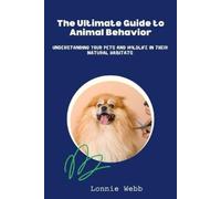 Lonnie Webb The Ultimate Guide to Animal Behavior (Tascabile)