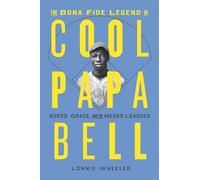 Lonnie Wheeler The Bona Fide Legend of Cool Papa Bell: Speed, Grace, (Tascabile)