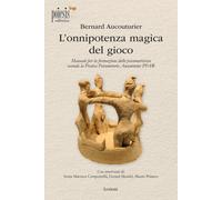 L'onnipotenza magica del gioco. Manuale per la formazione dello psicomotricista secondo la Pratica Psicomotoria Aucouturier PPA