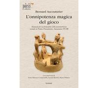 L'onnipotenza magica del gioco. Manuale per la formazione dello psicomotricista secondo la Pratica Psicomotoria Aucouturier PPA