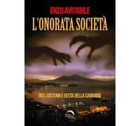 L'onorata società. Riti, costumi e gesta della camorra
