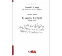 L'onore e la legge. 1592. Il processo a Ginevra Serego Alighieri. La leggenda di Ginevra. Monologo teatrale