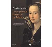 L'onore perduto di Isabella de' Medici