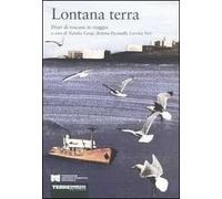 Lontana terra. Diari di toscani in viaggio