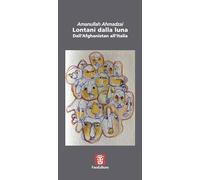 Lontani dalla luna. Dall'Afghanistan all'Italia