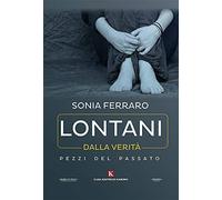 Lontani dalla verità. Pezzi del passato
