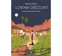 Lontani orizzonti. L'odissea di due giovani amanti