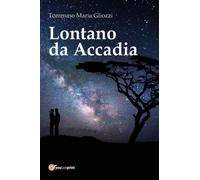 Lontano da Accadia di Tommaso Maria Gliozzi, 2017, Youcanprint