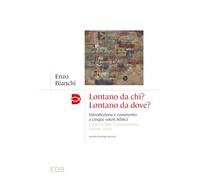 Lontano da chi? Lontano da dove? Introduzione e commento ai cinque rotoli biblici: Cantico, Rut, Lamentazioni, Qoèlet, Ester