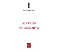 Lontano da ogni riva. Testo francese a fronte. Ediz. bilingue