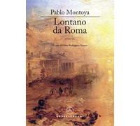 LONTANO DA ROMA - Montoya Pablo - 2020 - Castelvecchi