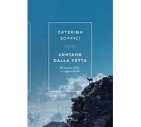 Lontano dalla vetta. Di donne felici e capre ribelli