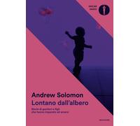 Lontano dall'albero. Storie di genitori e figli che hanno imparato ad amar...