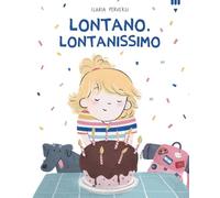 Lontano, lontanissimo. Ediz. a colori