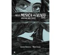 Lontano non esiste. Nella musica del vento. Vol. 1