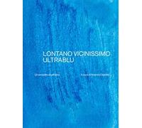 Lontano vicinissimo Ultrablu. Ediz. italiana e inglese