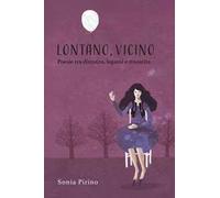 Lontano, vicino. Raccolta di poesie