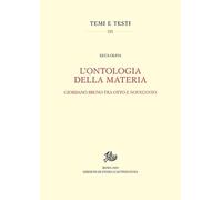 L' ontologia della materia. Giordano Bruno tra Otto e Novecento. Nuova ediz.