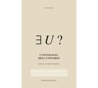 L'ontologia dell'universo: Ipotesi per un'indagine sull'esistenza
