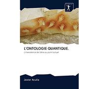 L'ONTOLOGIE QUANTIQUE.: L'inexistence de l'être au point actuel